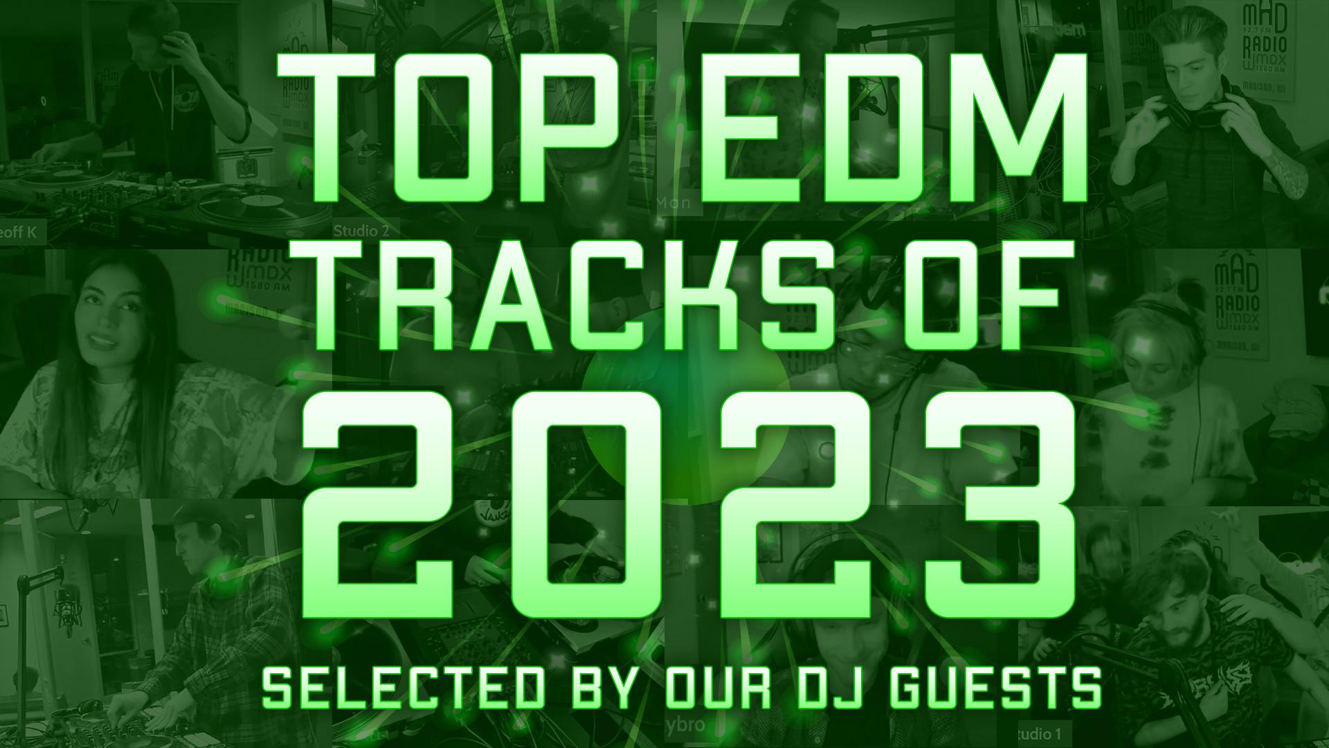 Top EDM Tracks of 2023 by Mad Unity Hosts and Guest DJs